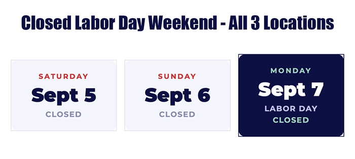 we are closed aall of labor day weekend - 2026 all 3 locations